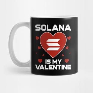 Solana Is My Valentine SOL Coin To The Moon Crypto Token Cryptocurrency Blockchain Wallet Birthday Gift For Men Women Kids Mug